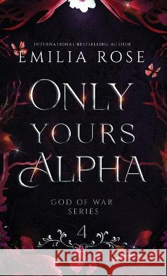 Only Yours Alpha: Discreet Edition Emilia Rose 9781960052254 Emilia Rose - książka