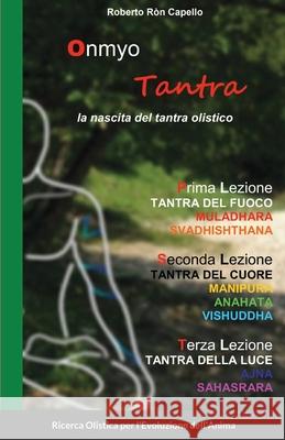 Onmyo Tantra: la nascita del tantra olistico Roberto R Capello 9781667154251 Lulu.com - książka