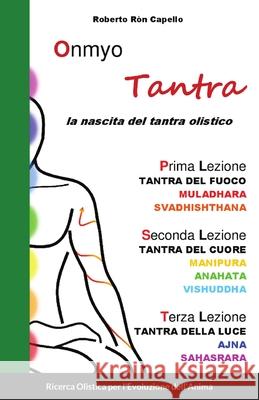 Onmyo Tantra: la nascita del tantra olistico Capello, Roberto Ròn 9781716950377 Lulu.com - książka