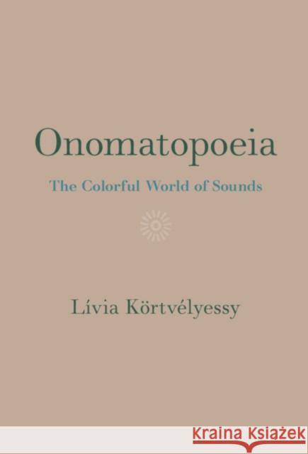 Onomatopoeia: The Colorful World of Sounds Livia (Safarik University, Kosice) Kortvelyessy 9781009438018 Cambridge University Press - książka