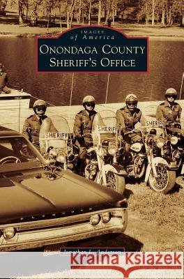 Onondaga County Sheriff's Office Jonathan L Anderson 9781531678425 Arcadia Publishing Library Editions - książka