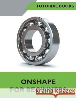 Onshape For Beginners Books Tutorial Books 9798201259723 Draft2Digital - książka