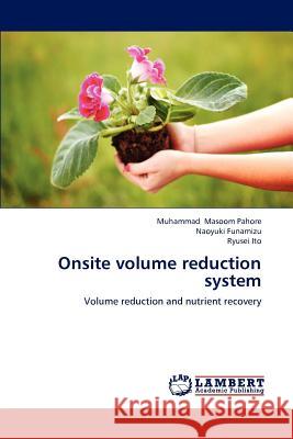 Onsite volume reduction system Masoom Pahore, Muhammad 9783659172007 LAP Lambert Academic Publishing - książka