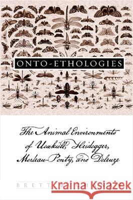 Onto-Ethologies: The Animal Environments of Uexkull, Heidegger, Merleau-Ponty, and Deleuze Brett Buchanan 9780791476123 State University of New York Press - książka