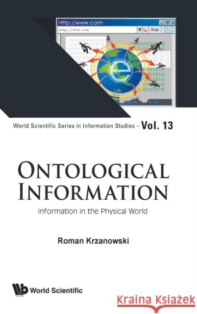 Ontological Information: Information in the Physical World Roman Krzanowski 9789811248818 World Scientific Publishing Co Pte Ltd - książka