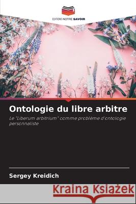 Ontologie du libre arbitre Sergey Kreidich 9786203116717 Editions Notre Savoir - książka