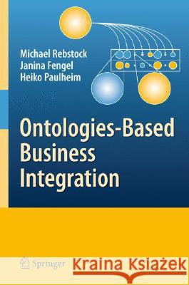 Ontologies-Based Business Integration Michael Rebstock Janina Fengel Heiko Paulheim 9783540752295 Not Avail - książka