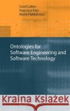 Ontologies for Software Engineering and Software Technology Coral Calero, Francisco Ruiz, Mario Piattini 9783540345176 Springer-Verlag Berlin and Heidelberg GmbH & 