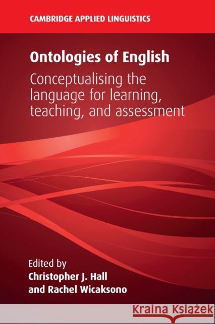 Ontologies of English: Conceptualising the Language for Learning, Teaching, and Assessment Hall, Christopher J. 9781108710633 Cambridge University Press - książka