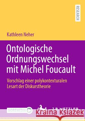 Ontologische Ordnungswechsel Mit Michel Foucault: Vorschlag Einer Polykontexturalen Lesart Der Diskurstheorie Kathleen Neher 9783662690215 J.B. Metzler - książka