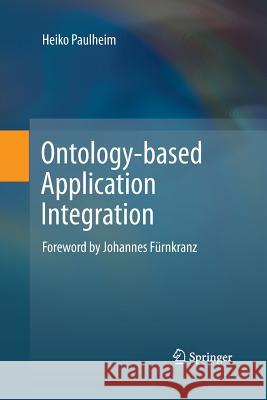 Ontology-Based Application Integration Paulheim, Heiko 9781489994301 Springer - książka