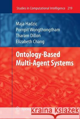 Ontology-Based Multi-Agent Systems Maja Hadzic Elizabeth J Chang Pornpit Wongthongtham 9783642425493 Springer - książka