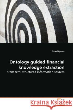 Ontology guided financial knowledge extraction : from semi-structured information sources Bjoraa, Eivind   9783639158823 VDM Verlag Dr. Müller - książka