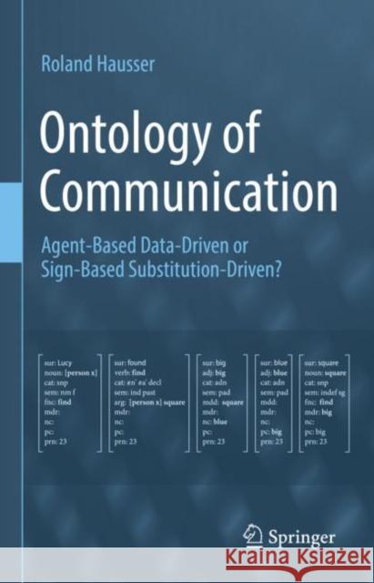 Ontology of Communication: Agent-Based Data-Driven or Sign-Based Substitution-Driven? Roland Hausser 9783031227387 Springer - książka