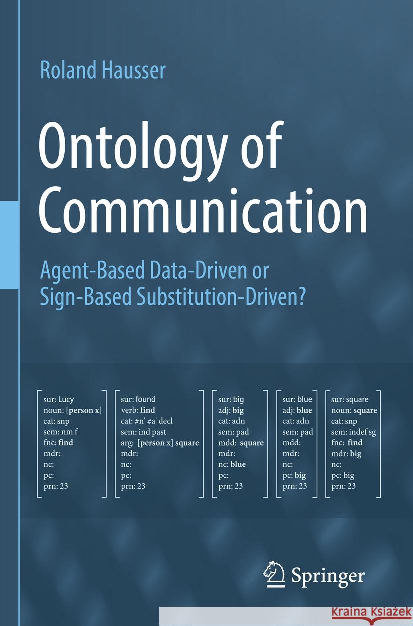 Ontology of Communication: Agent-Based Data-Driven or Sign-Based Substitution-Driven? Roland Hausser 9783031227417 Springer - książka