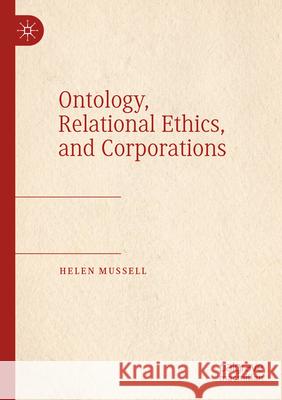 Ontology, Relational Ethics, and Corporations Helen Mussell 9783031543166 Palgrave MacMillan - książka
