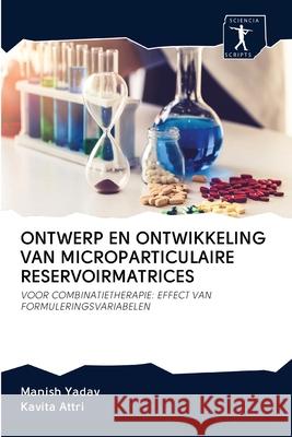 Ontwerp En Ontwikkeling Van Microparticulaire Reservoirmatrices Manish Yadav, Kavita Attri 9786200894007 Sciencia Scripts - książka