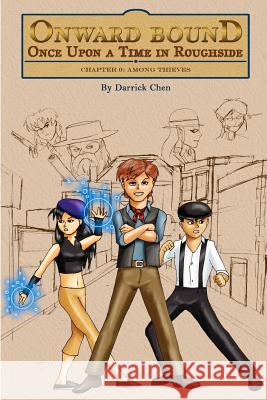 Onward Bound- Once Upon a Time in Roughside Chapter 0: Among Thieves Darrick Chen 9781461104612 Createspace - książka