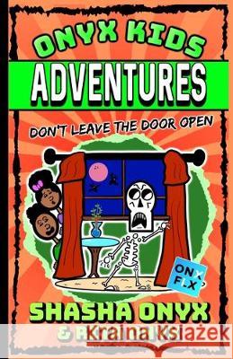 Onyx Kids Adventures: Don't Leave the Door Open Rita Onyx Shasha Onyx 9781692361037 Independently Published - książka