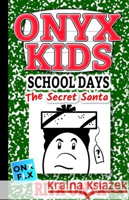 Onyx Kids School Days: The Secret Santa Rita Onyx 9781691772865 Independently Published - książka