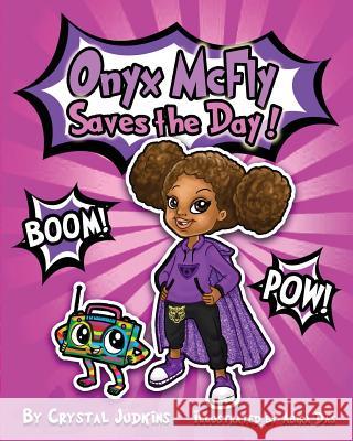 Onyx McFly Saves the Day! Crystal Judkins Abira Das 9780997830408 Two Pens and a Grind Publications - książka