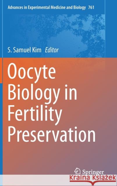 Oocyte Biology in Fertility Preservation S. Samuel Kim 9781461482130 Springer - książka