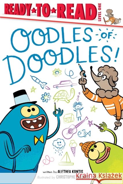 Oodles of Doodles!: Ready-To-Read Level 1 Alethea Kontis Christophe Jacques 9781665903790 Simon Spotlight - książka