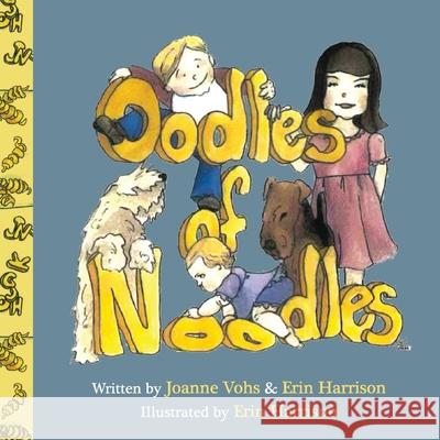 Oodles of Noodles: Children's day spent with noodles, Airedale, and Wheaten pets. Joanne Vohs Erin Harrison Erin Harrison 9781087862392 Indy Pub - książka