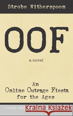 Oof: An Online Outrage Fiesta for the ages Strobe Witherspoon 9780578889856 Marginal Books - książka