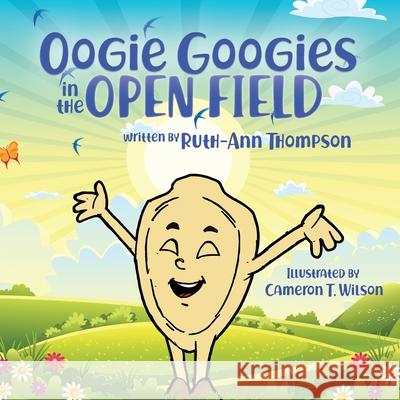 Oogie Googies in the Open Field Ruth-Ann Thompson Cameron Wilson 9781948877763 Watersprings Media House - książka