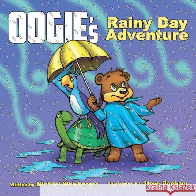 Oogie the Bear's Rainy Day Adventure Michael Weinberger Steve Bonham 9780983768340 Purple Mountain Publishing - książka