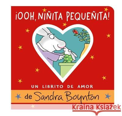 ?Ooh, Ni?ita Peque?ita! (Ooo, Baby Baby!): Un Librito de Amor Sandra Boynton 9780316574693 Little, Brown Books for Young Readers - książka