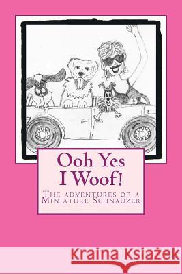 Ooh Yes I Woof!: The adventures of a Miniature Schnauzer Gough-Buijs, Richard 9781544751320 Createspace Independent Publishing Platform - książka