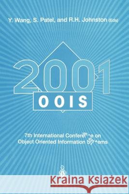 Oois 2001: 7th International Conference on Object-Oriented Information Systems 27 - 29 August 2001, Calgary, Canada Wang, Xingxu 9781852335465 Springer - książka