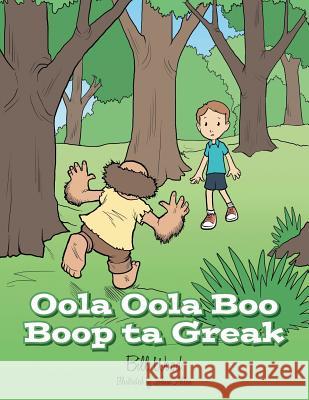 Oola Oola Boo Boop Ta Greak Bill Wood   9781489703095 Liferich Publishing - książka