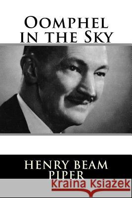 Oomphel in the Sky Henry Beam Piper 9781984047489 Createspace Independent Publishing Platform - książka