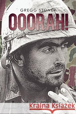 Ooorah!: Biography of a Marine Icon: Sergeant Major Bill Ooorah Paxton Stoner, Gregg 9781450241878 iUniverse.com - książka