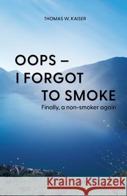 Oops - I forgot to smoke Kaiser, Thomas W. 9783384814814 tredition - książka