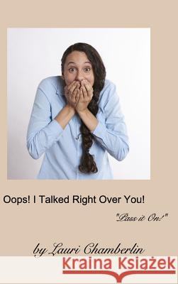 Oops! I Talked Right Over You! Lauri Chamberlin 9781389321641 Blurb - książka