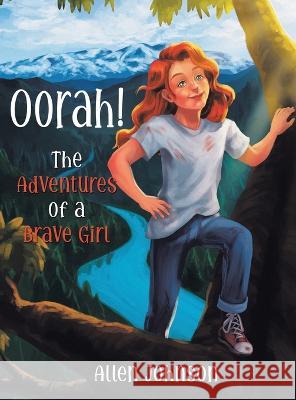 Oorah!: The Adventures of a Brave Girl Allen Johnson   9781665739047 Archway Publishing - książka
