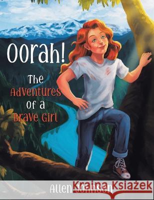 Oorah!: The Adventures of a Brave Girl Allen Johnson   9781665739054 Archway Publishing - książka