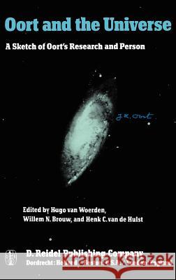 Oort and the Universe: A Sketch of Oort's Research and Person Van Woerden, Hugo 9789027711809 Springer - książka