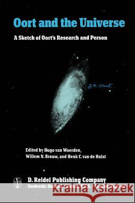 Oort and the Universe: A Sketch of Oort's Research and Person Van Woerden, Hugo 9789027712097 Springer - książka