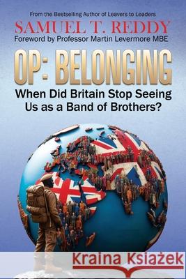 Op Belonging: When Did Britain Stop Seeing Us As A Band of Brothers? Martin Levermor Samuel T. Reddy 9781838250355 Triatis Publications - książka