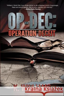 Op-Dec: Operation Deceit K. Williams 9781533088628 Createspace Independent Publishing Platform - książka