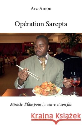 Op?ration Sarepta: Miracle d'?lie pour la veuve et son fils Gaston Mahoungou 9782334147743 Edilivre - książka