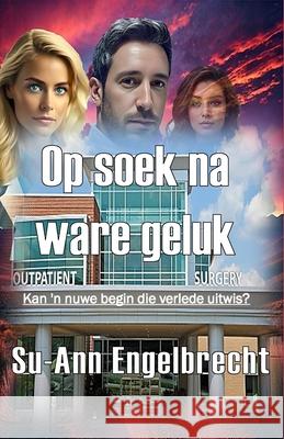 Op soek na ware geluk Su-Ann Engelbrecht 9781991455956 Malherbe Uitgewers - książka