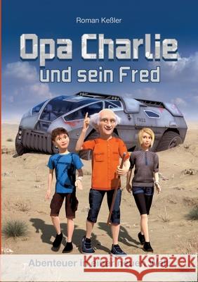 Opa Charlie und sein Fred : Abenteuer in einer neuen Welt Roman Keler 9783749471782 Books on Demand - książka