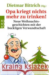 Opa kriegt nichts mehr zu trinken! : Neue Weihnachtsgeschichten mit der buckligen Verwandtschaft  9783499629099 Rowohlt TB. - książka