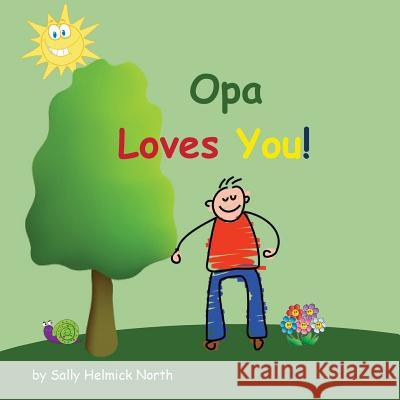 Opa Loves You! Sally Helmick North Sally Helmick North 9781539456254 Createspace Independent Publishing Platform - książka